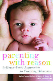 Parenting with Reason: Evidence-Based Approaches to Parenting Dilemmas book cover