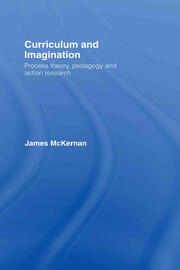 Curriculum and Imagination: Process Theory, Pedagogy and Action Research book cover