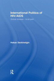 International Politics of HIV/AIDS: Global Disease-Local Pain book cover