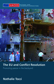 The EU and Conflict Resolution: Promoting Peace in the Backyard book cover