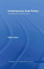 Contemporary Arab Fiction: Innovation from Rama to Yalu book cover