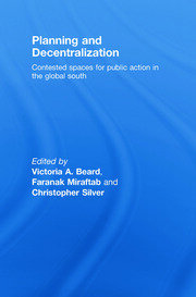 Planning and Decentralization: Contested Spaces for Public Action in the Global South book cover
