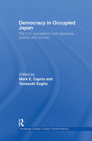 Democracy in Occupied Japan: The U.S. Occupation and Japanese Politics and Society book cover