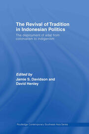 The Revival of Tradition in Indonesian Politics: The Deployment of Adat from Colonialism to Indigenism book cover