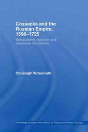 Cossacks and the Russian Empire, 1598–1725: Manipulation, Rebellion and Expansion into Siberia book cover