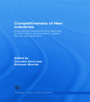 Competitiveness of New Industries: Institutional Framework and Learning in Information Technology in Japan, the U.S and Germany book cover