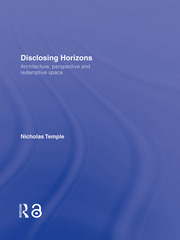Disclosing Horizons: Architecture, Perspective and Redemptive Space book cover