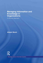 Managing Information and Knowledge in Organizations: A Literacy Approach book cover