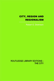City, Region and Regionalism: A geographical contribution to human ecology book cover