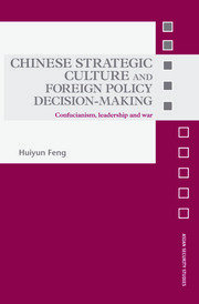 Chinese Strategic Culture and Foreign Policy Decision-Making: Confucianism, Leadership and War book cover