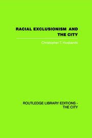 Racial Exclusionism and the City: The Urban Support of the National Front book cover