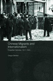 Chinese Migrants and Internationalism: Forgotten Histories, 1917–1945 book cover