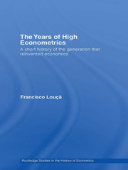 The Years of High Econometrics: A Short History of the Generation that Reinvented Economics book cover