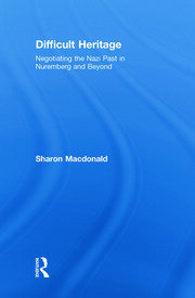 Difficult Heritage: Negotiating the Nazi Past in Nuremberg and Beyond book cover