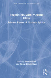 Encounters with Melanie Klein: Selected Papers of Elizabeth Spillius book cover