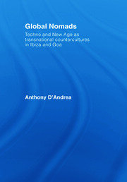 Global Nomads: Techno and New Age as Transnational Countercultures in Ibiza and Goa book cover