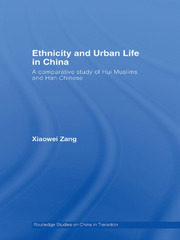 Ethnicity and Urban Life in China: A Comparative Study of Hui Muslims and Han Chinese book cover
