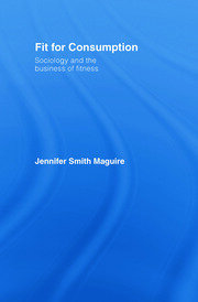 Fit for Consumption: Sociology and the Business of Fitness book cover