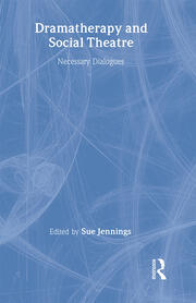 Dramatherapy and Social Theatre: Necessary Dialogues book cover
