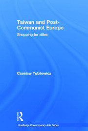 Taiwan and Post-Communist Europe: Shopping for Allies book cover