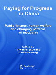 Paying for Progress in China: Public Finance, Human Welfare and Changing Patterns of Inequality book cover