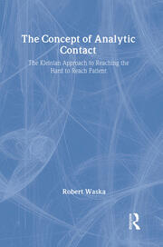 The Concept of Analytic Contact: The Kleinian Approach to Reaching the Hard to Reach Patient book cover