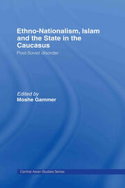 Ethno-Nationalism, Islam and the State in the Caucasus: Post-Soviet Disorder book cover