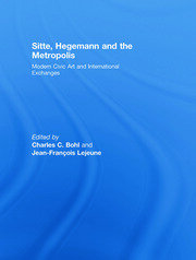 Sitte, Hegemann and the Metropolis: Modern Civic Art and International Exchanges book cover