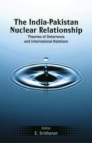 The India-Pakistan Nuclear Relationship: Theories of Deterrence and International Relations book cover