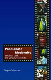 Passionate Modernity: Sexuality, Class, and Consumption in India book cover