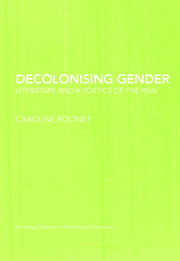 Decolonising Gender: Literature and a Poetics of the Real book cover