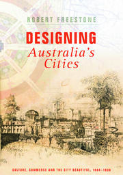 Designing Australia's Cities: Culture, Commerce and the City Beautiful, 1900�1930 book cover