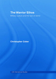 The Warrior Ethos: Military Culture and the War on Terror book cover