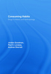 Consuming Habits: Global and Historical Perspectives on How Cultures Define Drugs: Drugs in History and Anthropology book cover