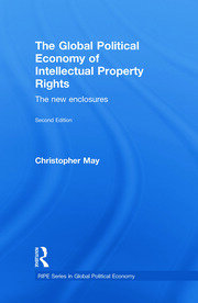 The Global Political Economy of Intellectual Property Rights, 2nd ed: The New Enclosures book cover