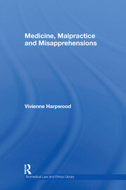 Medicine, Malpractice and Misapprehensions book cover