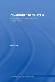 Privatization in Malaysia: Regulation, Rent-Seeking and Policy Failure book cover