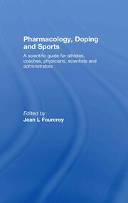 Pharmacology, Doping and Sports: A Scientific Guide for Athletes, Coaches, Physicians, Scientists and Administrators book cover