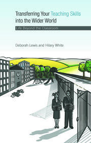 Transferring your Teaching Skills into the Wider World: Life Beyond the Classroom book cover