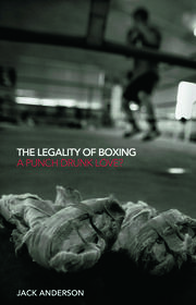 The Legality of Boxing: A Punch Drunk Love? book cover