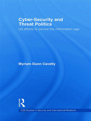 Cyber-Security and Threat Politics: US Efforts to Secure the Information Age book cover