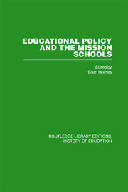 Educational Policy and the Mission Schools: Case Studies from the British Empire book cover