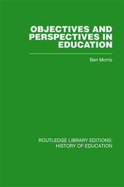 Objectives and Perspectives in Education: Studies in Educational Theory 1955-1970 book cover