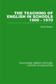 The Teaching of English in Schools: 1900-1970 book cover