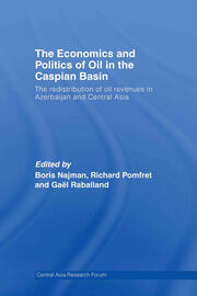 The Economics and Politics of Oil in the Caspian Basin: The Redistribution of Oil Revenues in Azerbaijan and Central Asia book cover