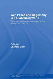 War, Peace and Hegemony in a Globalized World: The Changing Balance of Power in the Twenty-First Century book cover