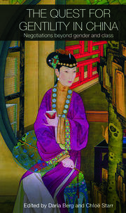 The Quest for Gentility in China: Negotiations Beyond Gender and Class book cover