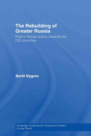 The Rebuilding of Greater Russia: Putin's Foreign Policy Towards the CIS Countries book cover