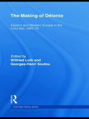 The Making of Détente: Eastern Europe and Western Europe in the Cold War, 1965-75 book cover