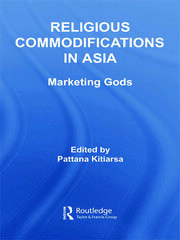 Religious Commodifications in Asia: Marketing Gods book cover